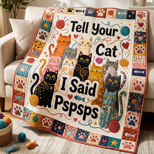 Cat Said Pspsps Quilted Blanket NCU0NXD1851